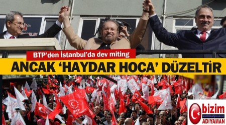 BTP'den dev miting... Haydar Hoca Trkiye'yi ayaa kaldrr