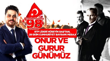 ONUR VE GURUR GNMZ BTP LDER HSEYN BAޒTAN, 29 EKM CUMHURYET BAYRAMI MESAJI