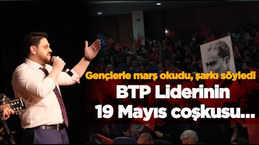 BTP Lideri Hseyin Ban 19 Mays cokusu; Genlerle mar okudu, arklar syledi