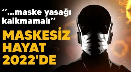 Maskesiz hayat 2022'de