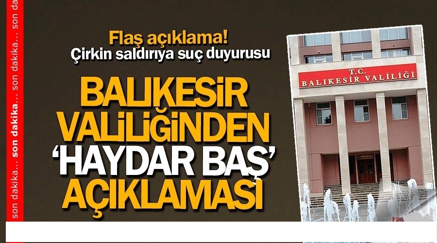 		 Balkesir Valilii'nden 'Haydar Ba' aklamas!