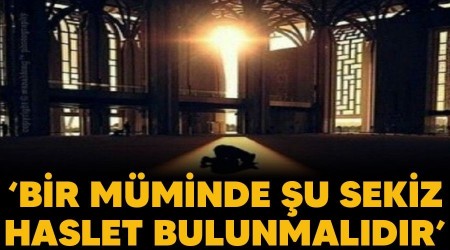 Bir mminde u sekiz haslet bulunmaldr