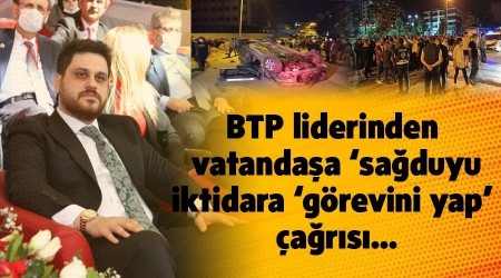 BTP liderinden vatandaa saduyu, iktidara grevini yap ars